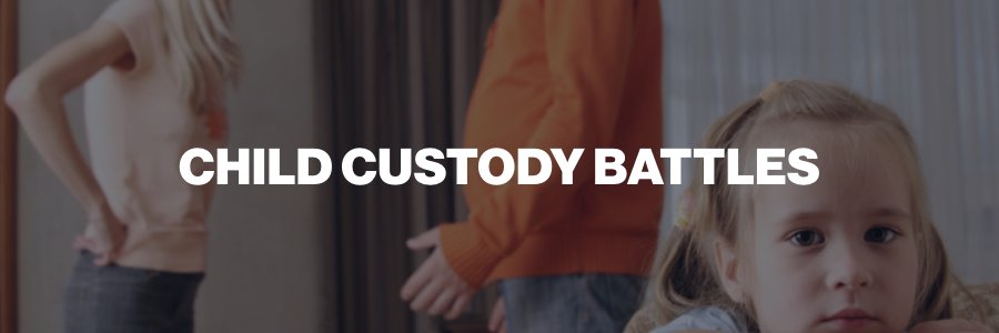 Child custody battles
